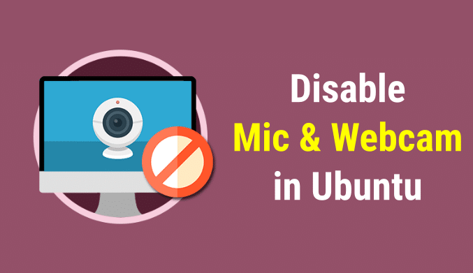 How To Disable Microphone & Webcam in Ubuntu