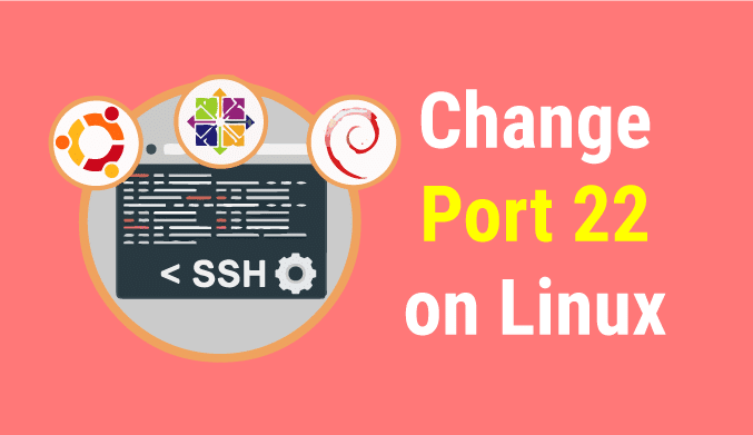 How To Change Port 22 SSH in Ubuntu/Debian/CentOS