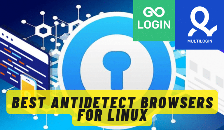 The Best Antidetect Browsers for Linux of 2023