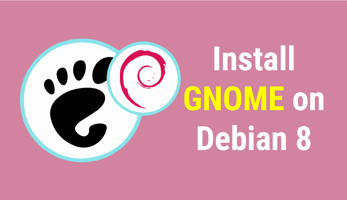 How To Install GNOME Desktop on Debian 8