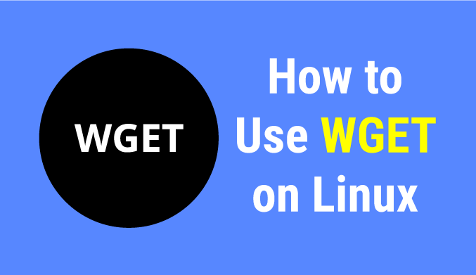 How To Use WGET Command on Linux