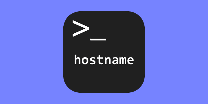 How To Use HOSTNAME Command in Linux
