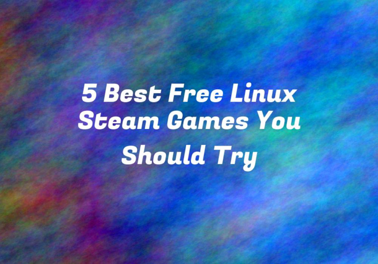 5 Best Free Linux Steam Games You Should Try
