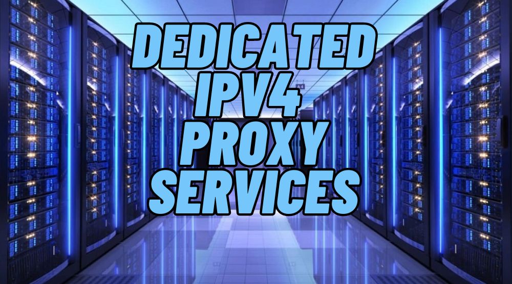 Dedicated IPv4 Proxy Services